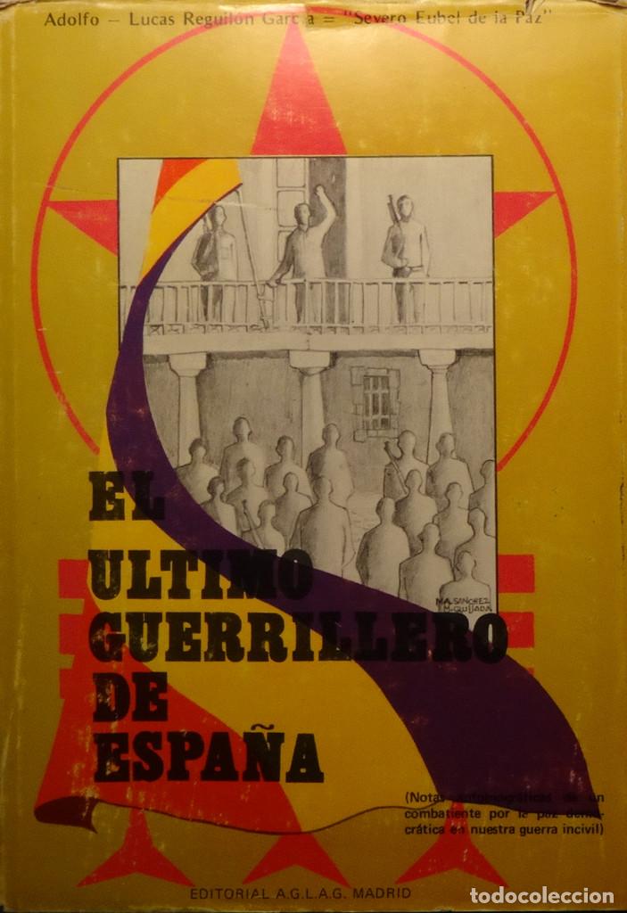 Militaria: EL &Uacute;LTIMO GUERRILLERO DE ESPA&Ntilde;A - Adolfo-Lucas REGUIL&Oacute;N GARC&Iacute;A