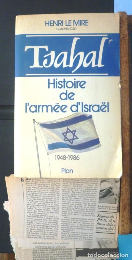 Militaria: Tsahal Histoire de l&rsquo;arm&eacute;e d&rsquo;Isra&euml;l 1948-1986 Henri Le Mire 1986 Plon
