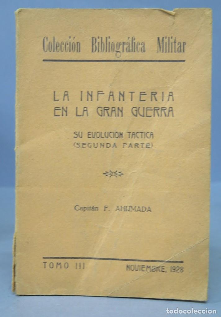 Militaria: 1928.- LA INFANTER&Iacute;A EN LA GRAN GUERRA. SU EVOLUCI&Oacute;N T&Aacute;CTICA. CAPITAN AHUMADA