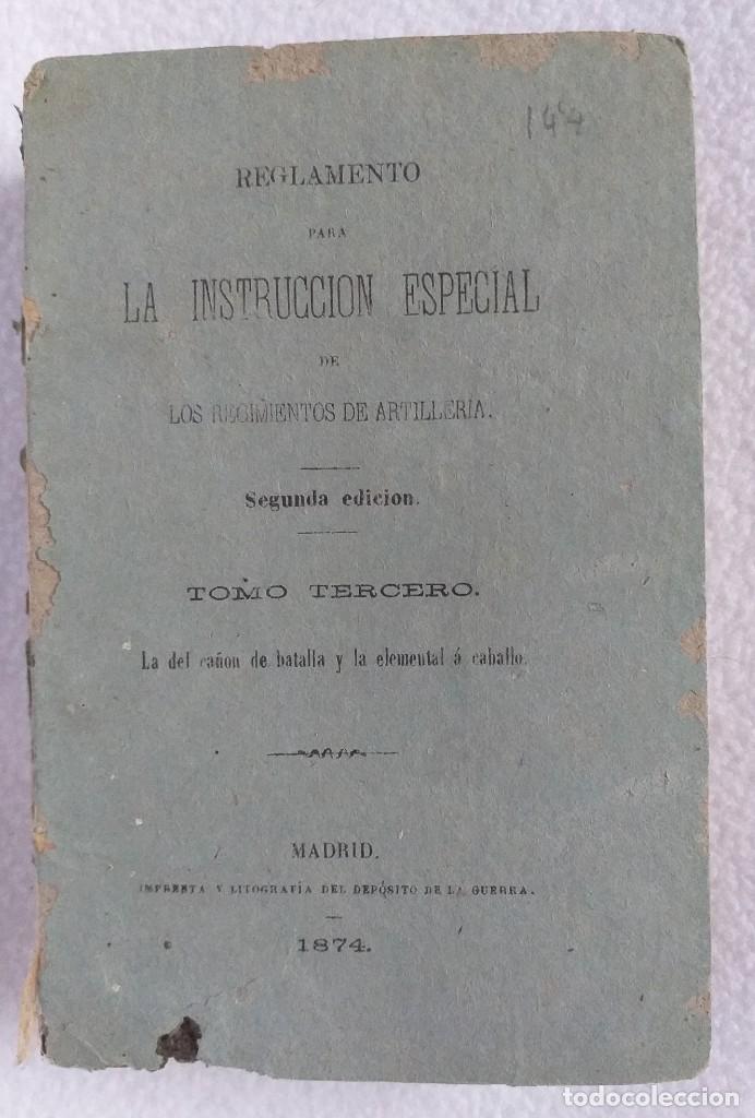 Militaria: REGLAMENTO  PARA LA INSTRUCCI&Oacute;N ESPECIAL DE LOS REGIMIENTOS DE ARTILLERIA. MADRID 1874
