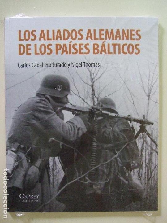 Military Antiques: LOS ALIADOS ALEMANES DE LOS PAISES B&Aacute;LTICOS - CARLOS CABALLERO JURADO , NIGEL THOMAS - OSPREY