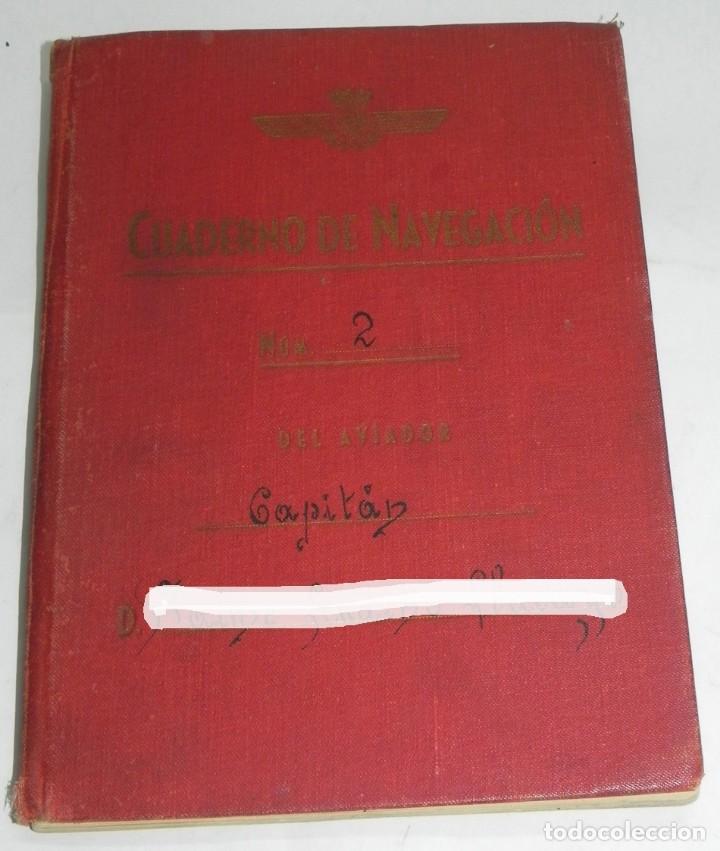 Military Antiques: CUADERNO DE NAVEGACION DE CAPITAN AVIADOR, COMIENZA EL 4 DE JULIO DE 1946 HASTA MAYO DE 1956, TAL Y