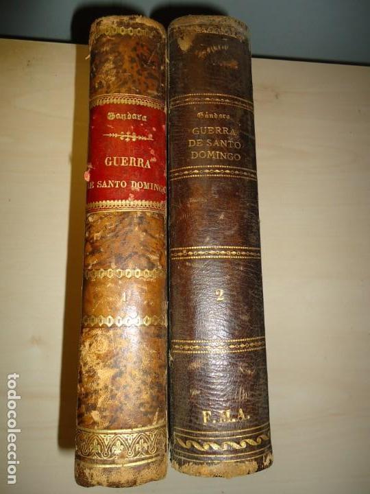 Militaria: ANEXION Y GUERRA DE SANTO DOMINGO. GENERAL G&Aacute;NDARA. 1884. 2 tomos (completo)