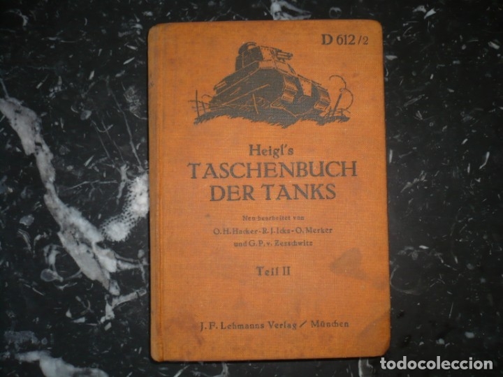 Militaria: HEIGL`S TASCHENBUCH DER TANKS O.H.HACKER -R.J.ICKS -O.MERKER 1935 MUNCHEN   TOMO II