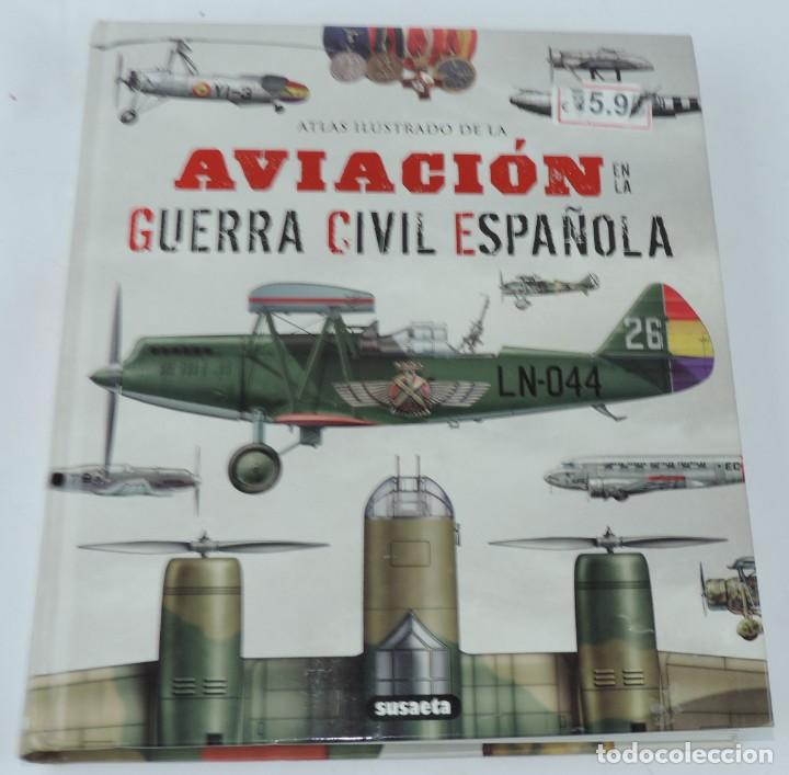 Militaria: Atlas ilustrado de la aviaci&oacute;n en la guerra civil espa&ntilde;ola. Ed.Susaeta. Por Rafael A. Permuy y colec
