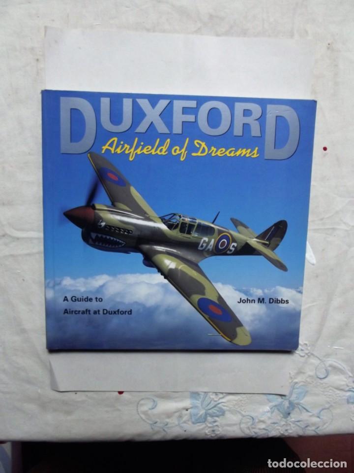 Militaria: DUXFORD AIRFIELD OF DREAMS A GUIDE TO AIRCRAFT AT DUXFORD / JOHN M. DIBBS