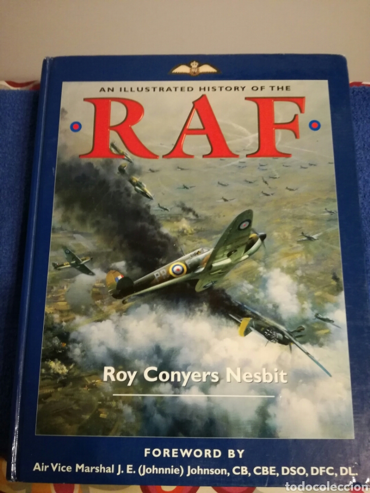 Militaria: Historia Ilustrada de la RAF desde inicios a Segunda Guerra Mundial y actualidad Aviacion