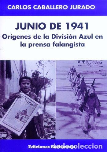 Militaria: JUNIO DE 1941. OR&Iacute;GENES DE LA DIVISI&Oacute;N AZUL EN LA PRENSA FALANGISTA.