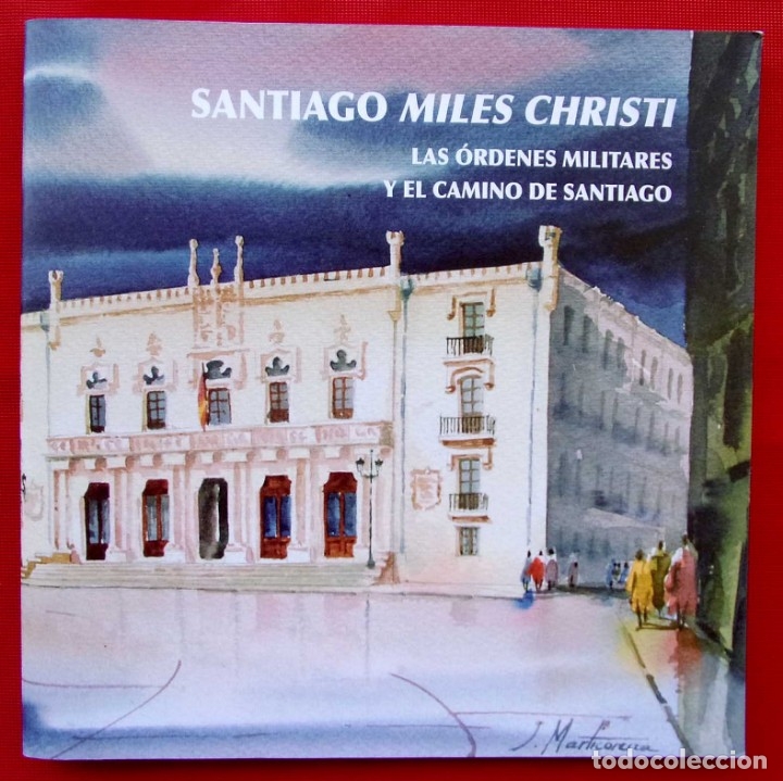 Militaria: SANTIAGO MILES CHRISTI. LAS &Oacute;RDENES MILITARES Y EL CAMINO DE SANTIAGO. BURGOS. A&Ntilde;O: 2005.
