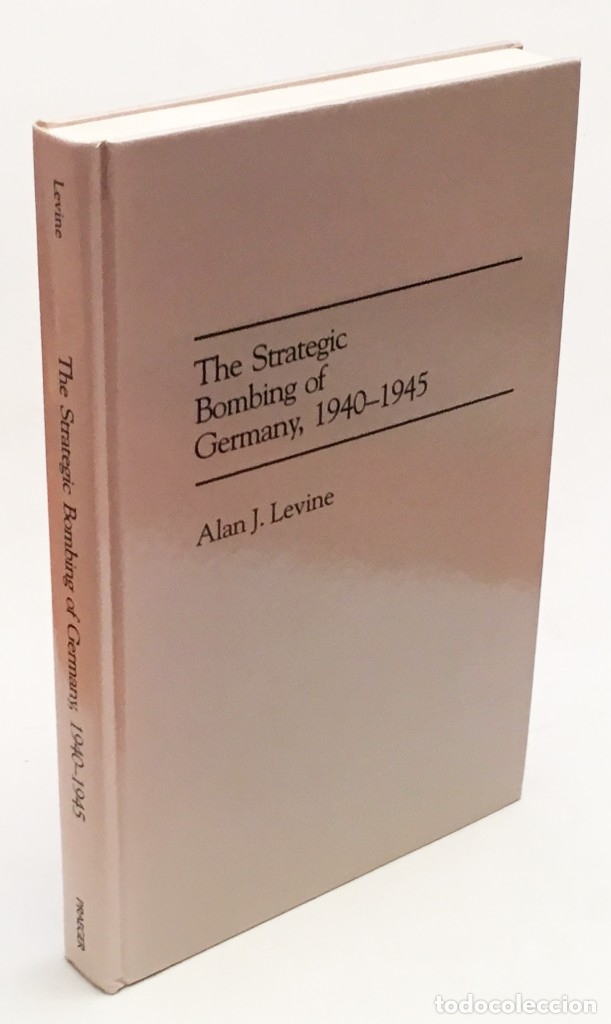 Militaria: THE STRATEGIC BOMBING OF GERMANY, 1940 - 1945 - ALAN J. LEVINE - BOMBARDEO ESTRAT&Eacute;GICO ALEMANIA