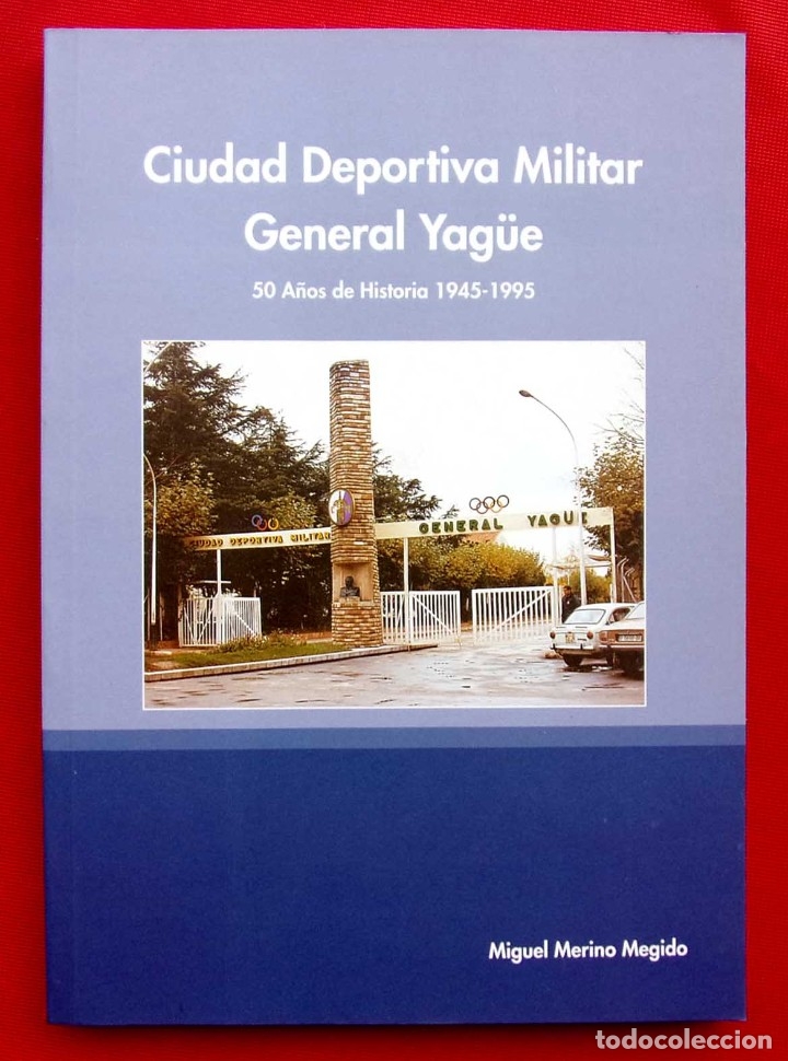 Militaria: CIUDAD DEPORTIVA MILITAR GENERAL YAG&Uuml;E. 50 A&Ntilde;OS DE HISTORIA 1945 - 1995. BURGOS. A&Ntilde;O: 1997.