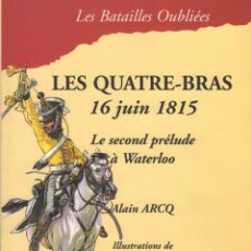 Militaria: LES QUATRE BRAS. 16 DE JUIN 1815. LE SECOND PRELUDE À WATERLOO.