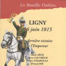 Militaria: LIGNY. 16 DE JUIN 1815. LA DERNIÈRE VICTOIRE DE L'EMPEREUR.