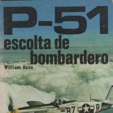 Militaria: P-51 ESCOLTA DE BOMBARDERO. WILLIAM HESS