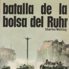 Militaria: LA BATALLA DE LA BOLSA DEL RUHR. CHARLES WHITING