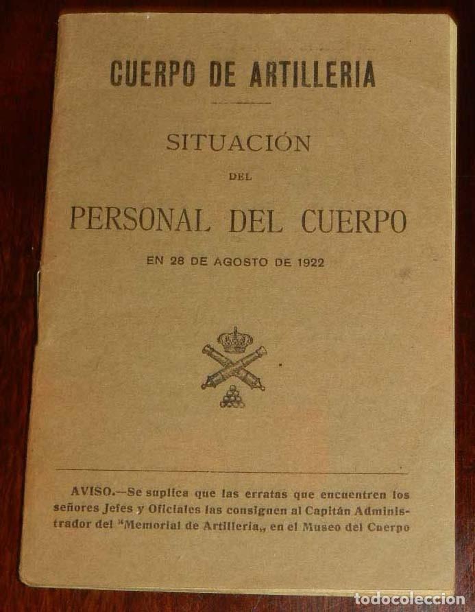 Militaria: SITUACION DEL PERSONAL DEL CUERPO DE ARTILLERIA, 28 DE AGOSTO DE 1922, Editado en Madrid por la Imp.