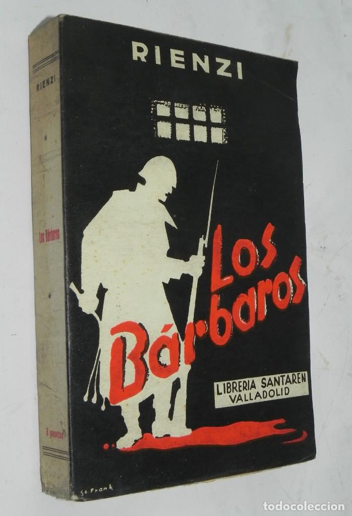 Militaria: Rienzi, Los b&aacute;rbaros, Valladolid 1938, Editorial Santar&eacute;n, 1938, Guerra Civil espa&ntilde;ola, tiene 314 pa