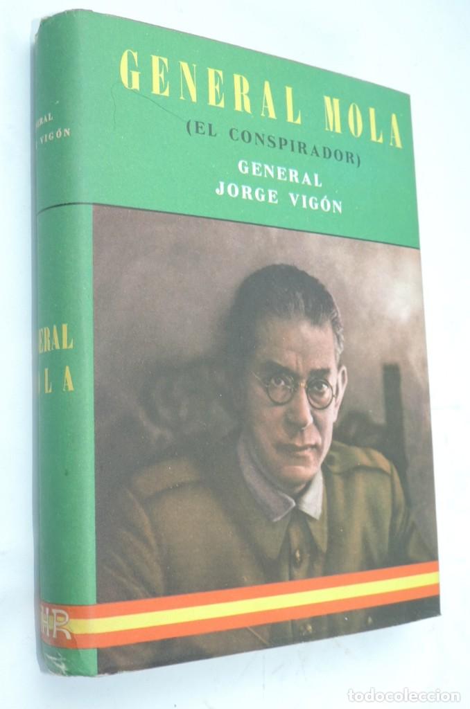 Militaria: GENERAL MOLA ( EL CONSPIRADOR), General Jorge Vig&oacute;n, AHR. Espa&ntilde;a. 1957. tiene 330 paginas. mide 20 c