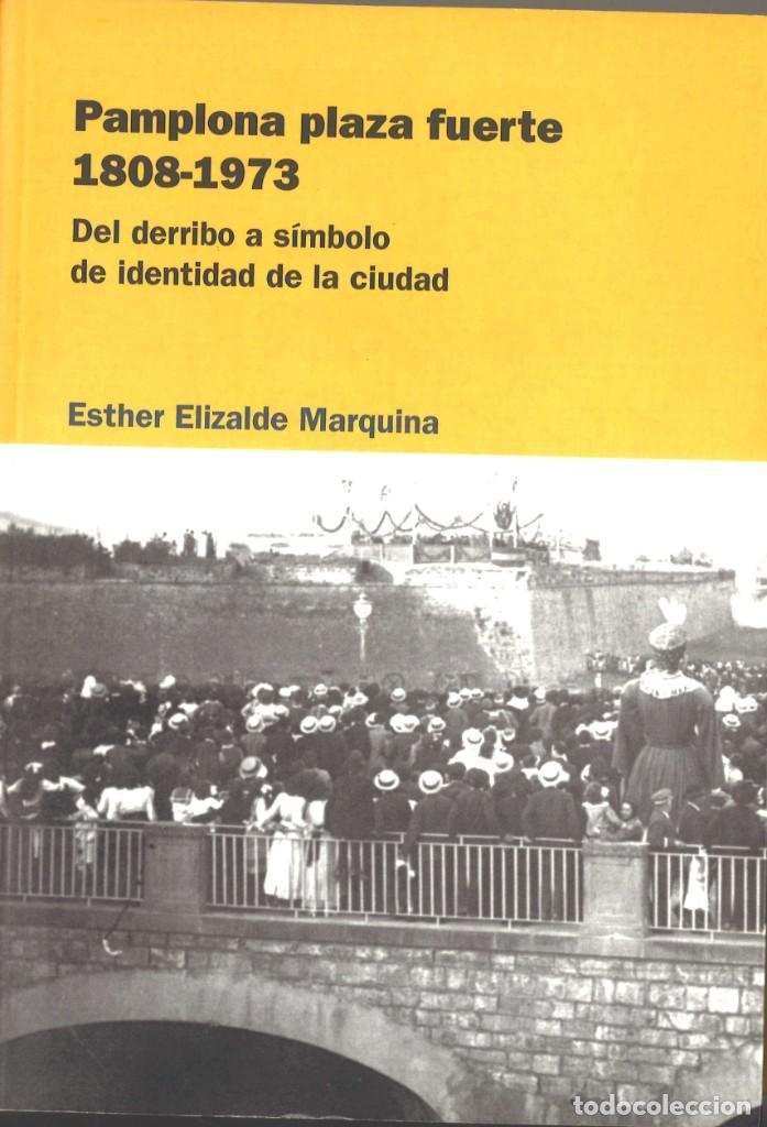 Militaria: Pamplona plaza fuerte 1808-1973. Del derribo a s&iacute;mbolo de identidad de la ciudad