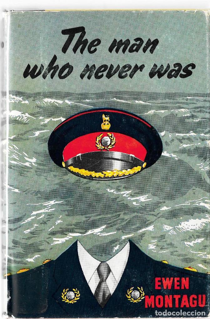 Militaria: The men who never was,ingles la  historia del mayor enga&ntilde;o ingles a lo nazis en aguas de Huelva