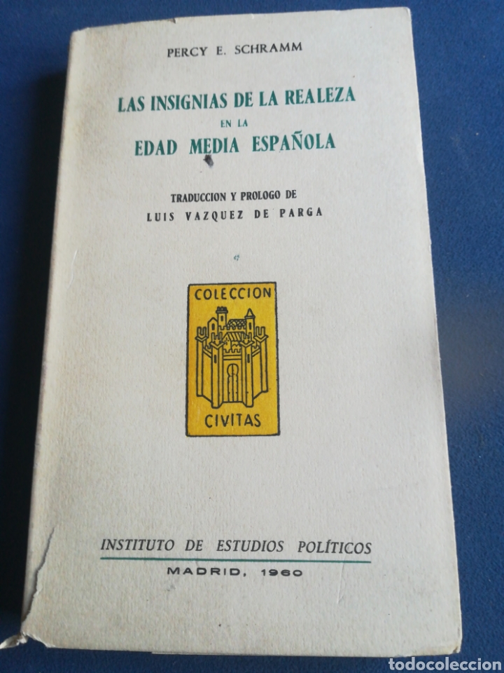 Militaria: Las Insignias de la Realeza en la Edad Media Espa&ntilde;ola Fercy E Schramm IEP 1960