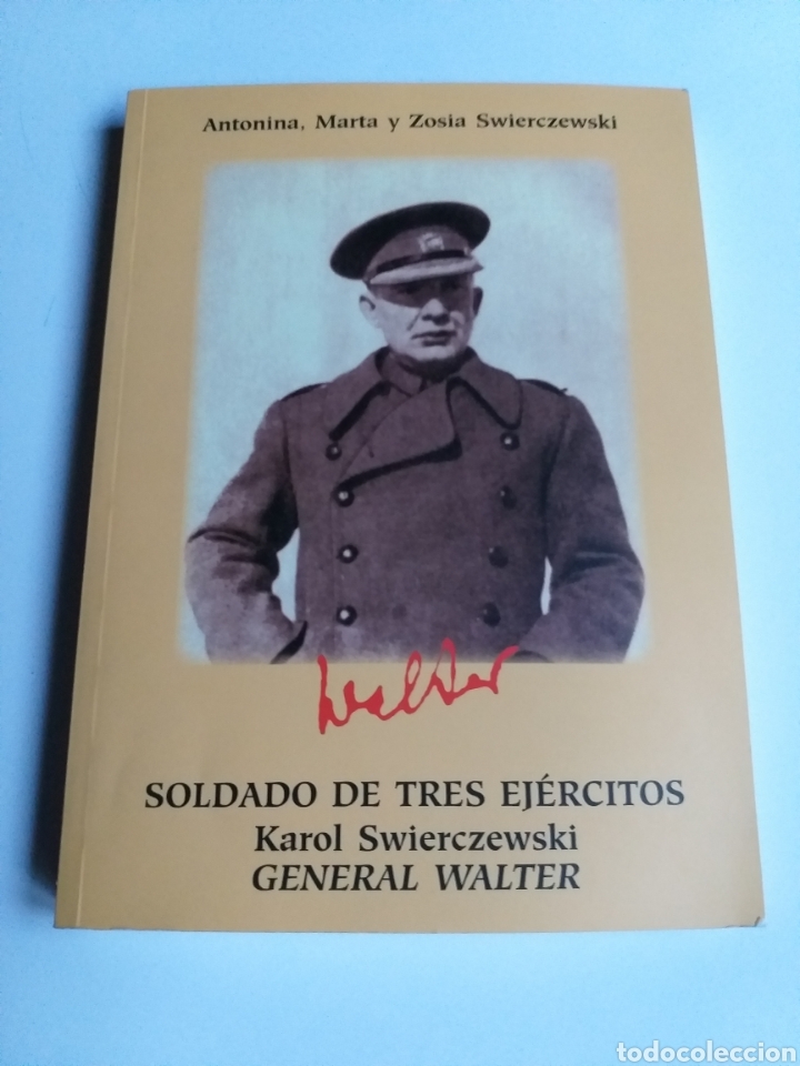Militaria: Soldado de tres ej&eacute;rcitos Karol Swierczki . General Walter . Antonina afasia . Historia militar