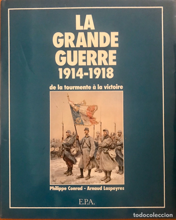 Militaria: LIBRO FRANCES LA GRANDE GUERRE 1914 1918 DE LA TOURMENTE A LA VICTOIRE GUERRA