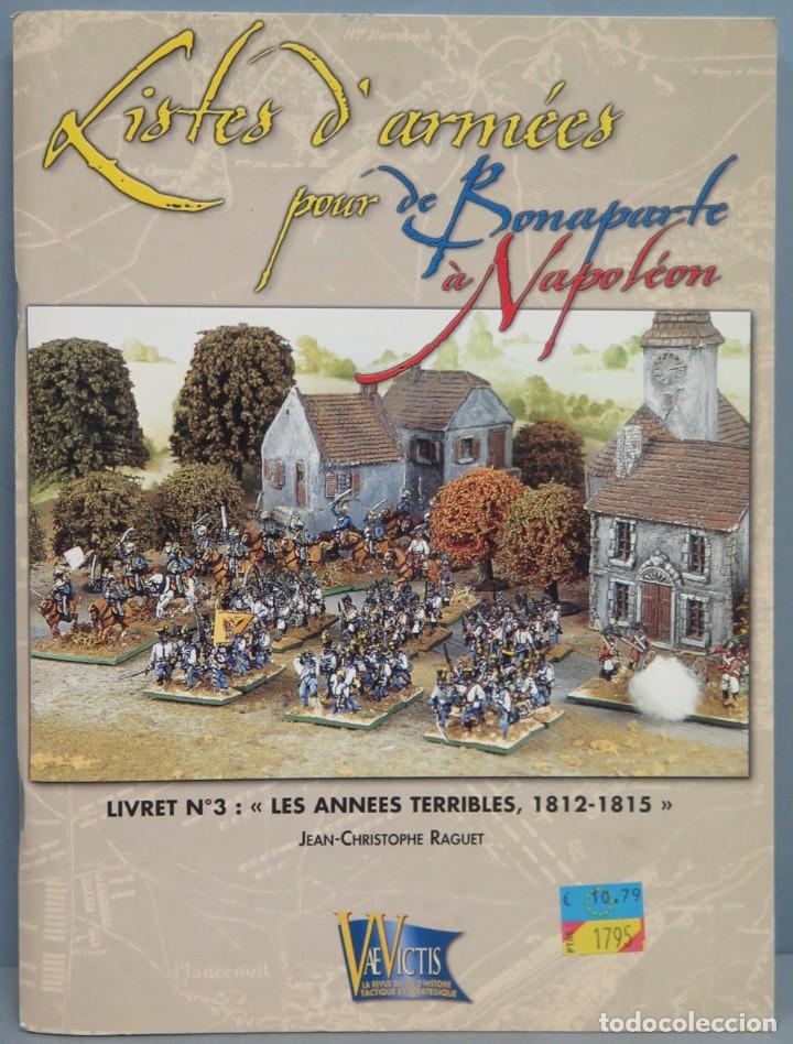 Militaria: LISTES D&acute;ARMEES POUR DE BONAPARTE A NAPOLEON. LIVRE 2. LES ANNES DE GLOIRE 1812-1815