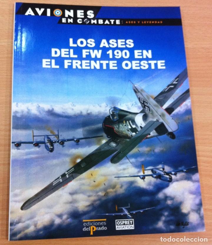 Militaria: AVIONES EN COMBATE - ASES Y LEYENDAS n&ordm; 6 - LOS ASES DEL FW 190 EN EL FRENTE DEL OESTE. OSPREY
