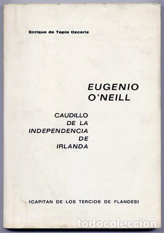 Militaria: TAPIA , Enrique de. Eugenio O&acute;Neill, caudillo de la independencia de Irlanda. 1969.
