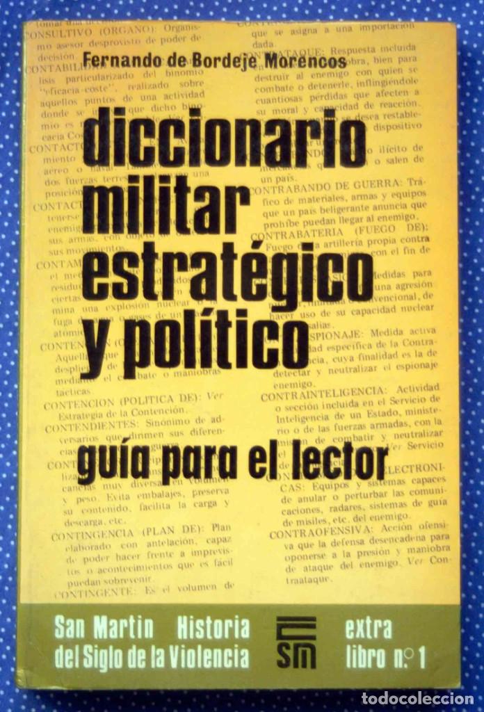 Military Antiques: DICCIONARIO MILITAR ESTRAT&Eacute;GICO Y POL&Iacute;TICO. FERNANDO DE BORDEJE MORENCOS - Editorial SAN MARTIN.