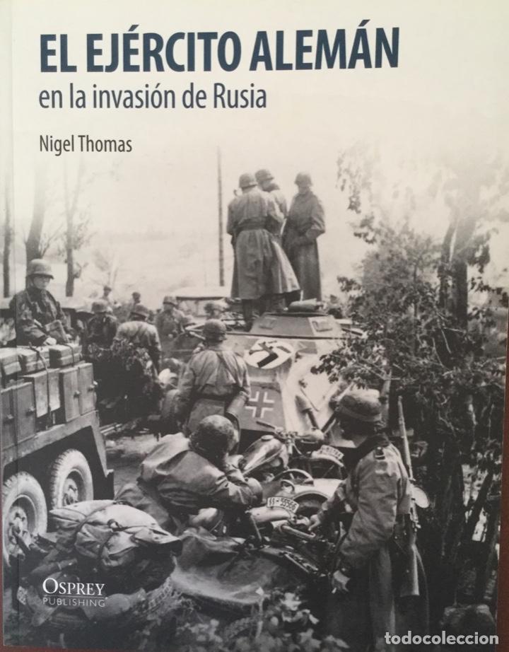 Militaria: El ejercito alem&aacute;n en la invasi&oacute;n de Rusia. N&iacute;ger Thomas.