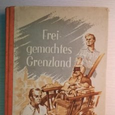 Militaria: LIBRO FREI GEMACHTES GRENZLANS, BERLIN-ALEMANIA, AÑO 1942.LIBRO SOBRE LA LABOR DE LA POLICIA. Lote 212015013