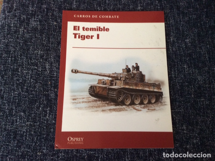 Militaria: CARROS DE COMBATE, EL TEMIBLE TIGER I ( OSPREY )