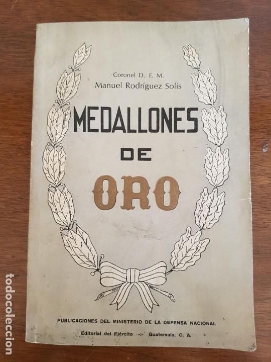 Militaria: Medallones de oro - Rodriguez Sol&iacute;s, M. - Ed. Del Ej&eacute;rcito Guatemala 1962