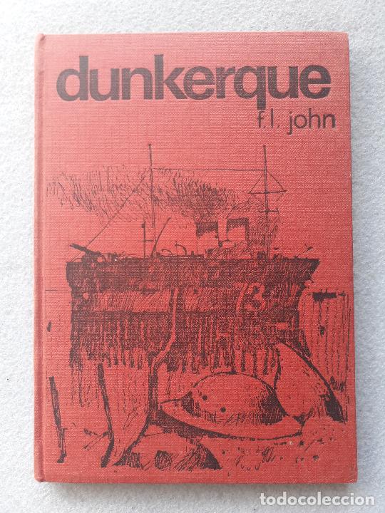 Militaria: Dunkerque 1940. 3 d&iacute;as tr&aacute;gicos en la II Guerra Mundial. F.L. Jonh