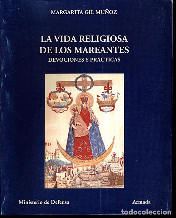 Militaria: LA VIDA RELIGIOSA DE LOS MAREANTES. DEVOCIONES Y PR&Aacute;CTICAS. GIL MU&Ntilde;OZ, MARGARITA