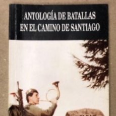 Militaria: ANTOLOGÍA DE BATALLAS EN EL CAMINO DE SANTIAGO POR FORTÍN GARCÉS (CRONISTA OFICIAL NÁJERA). DEDICADO. Lote 154952022