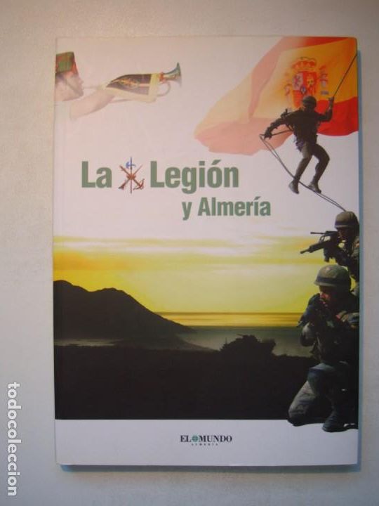 Militaria: LA LEGI&Oacute;N Y ALMER&Iacute;A - EL MUNDO 2008 EDALME - HISTORIA, PERSONAJES, TRADICIONES, UNIDADES