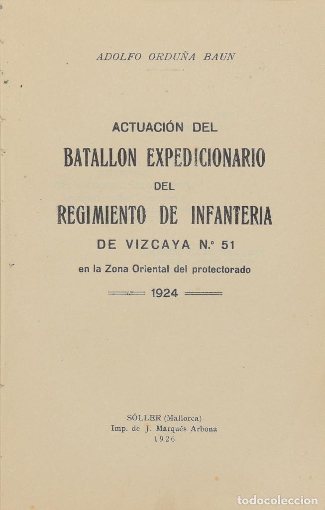 Militaria: ACTUACI&Oacute;N DEL BATALL&Oacute;N EXPEDICIONARIO DEL REGIMIENTO DE INFANTER&Iacute;A DE VIZCAYA N&ordm; 51. A. ORDU&Ntilde;A BAUN