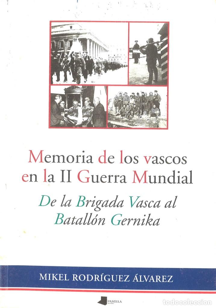 Militaria: Memoria de los vascos en la II Guerra Mundial.De la Brigada Vasca al Batall&oacute;n Gernika