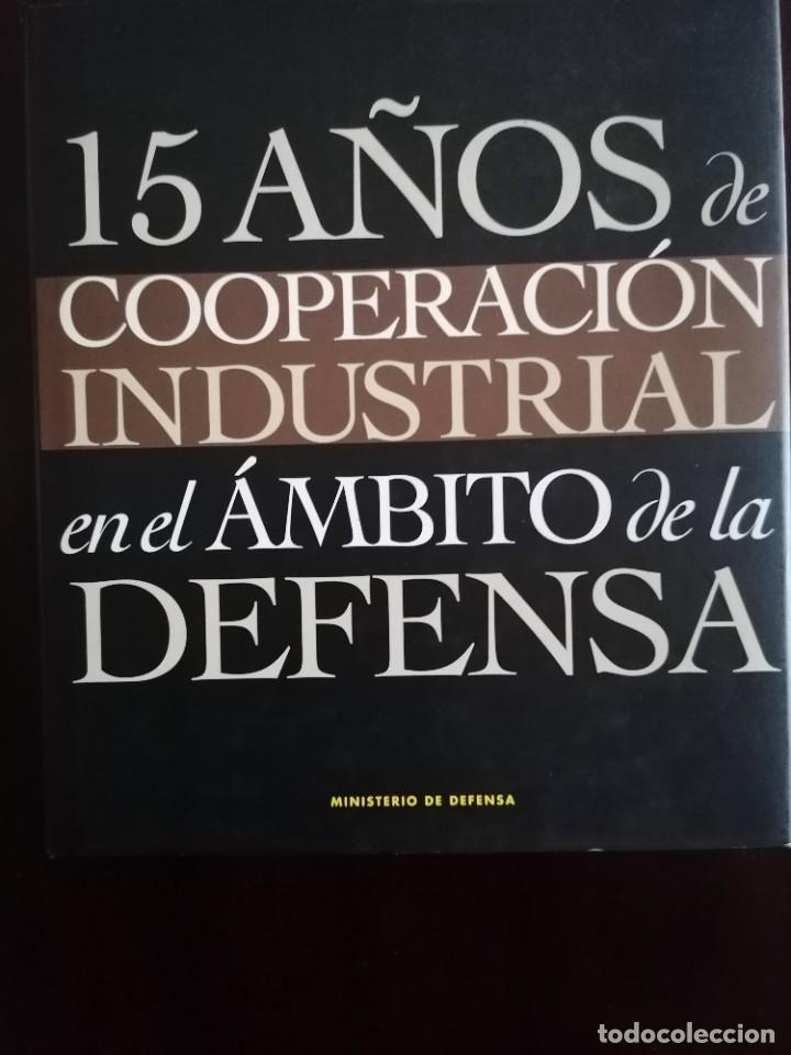 Militaria: 15 A&Ntilde;OS DE COOPERACI&Oacute;N INDUSTRIAL EN EL &Aacute;MBITO DE LA DEFENSA.