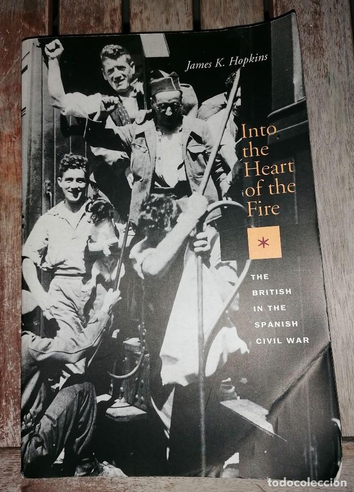 Militaria: INTO THE HEART OF THE FIRE &middot; The British in the Spanish Civil War por James k. Hopkins -
