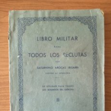 Militaria: LIBRO MILITAR PARA TODOS LOS RECLUTAS, POR SATURNINO AROCAS IRISARRI, CAPITÁN DE INFANTERÍA, 1936