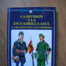 Militaria: LA DIVISION Y LA ESCUADRILLA AZUL. SU ORGANIZACIÓN Y SUS UNIFORMES.. Lote 236672620