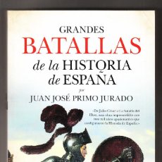 Militaria: GRANDES BATALLAS DE LA HISTORIA DE ESPAÑA JUAN JOSÉ PRIMO JURADO ALMUZARA 2016 EJEMPLAR DEDICADO. Lote 238743935