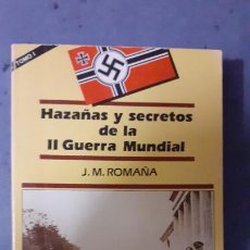 Militaria: HAZAÑAS Y SECRETOS DE LA SEGUNDA GUERRA MUNDIAL. J.M. ROMAÑA. Lote 243605180