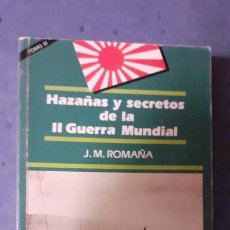 Militaria: HAZAÑAS Y SECRETOS DE LA SEGUNDA GUERRA MUNDIAL. J.M. ROMAÑA. Lote 243605325