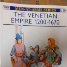 Militaria: THE VENETIAN EMPIRE 1200 1670. OSPREY MEN AT ARMS. Lote 246697555