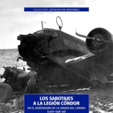 Militaria: LOS SABOTAJES A LA LEGIÓN CONDÓR EN EL AERODROMO DE LA VIRGEN DEL CAMINO (LEON 1938-39). Lote 246957695